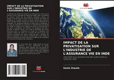 Borítókép a  IMPACT DE LA PRIVATISATION SUR L'INDUSTRIE DE L'ASSURANCE VIE EN INDE - hoz