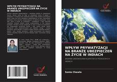 Bookcover of WPŁYW PRYWATYZACJI NA BRANŻĘ UBEZPIECZEŃ NA ŻYCIE W INDIACH