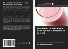 Revelando la estructura de la red de suministro de la leche kitap kapağı