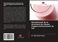 Bookcover of Dévoilement de la structure du réseau d'approvisionnement du lait