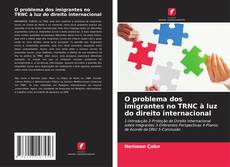 Copertina di O problema dos imigrantes no TRNC à luz do direito internacional