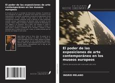 El poder de las exposiciones de arte contemporáneo en los museos europeos kitap kapağı