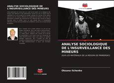 Bookcover of ANALYSE SOCIOLOGIQUE DE L'INSURVEILLANCE DES MINEURS