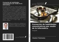 Portada del libro de Formación de habilidades comunicativas por medio de la informática