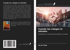 Capa do livro de Cuando las colegas te ofenden 