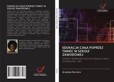 EDUKACJA CIAŁA POPRZEZ TANIEC W SZKOLE ZAWODOWEJ kitap kapağı