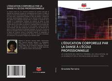 Bookcover of L'ÉDUCATION CORPORELLE PAR LA DANSE À L'ÉCOLE PROFESSIONNELLE
