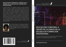 Couverture de EDUCACIÓN CORPORAL A TRAVÉS DE LA DANZA EN LA ESCUELA DE FORMACIÓN PROFESIONAL
