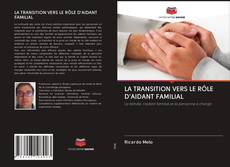 LA TRANSITION VERS LE RÔLE D'AIDANT FAMILIAL的封面