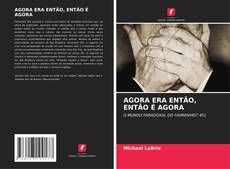 Capa do livro de AGORA ERA ENTÃO, ENTÃO É AGORA 