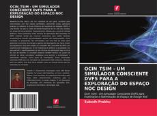 Bookcover of OCIN_TSIM - UM SIMULADOR CONSCIENTE DVFS PARA A EXPLORAÇÃO DO ESPAÇO NOC DESIGN