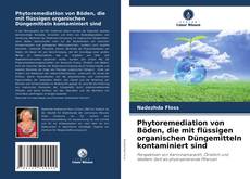 Buchcover von Phytoremediation von Böden, die mit flüssigen organischen Düngemitteln kontaminiert sind