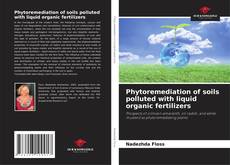 Portada del libro de Phytoremediation of soils polluted with liquid organic fertilizers