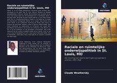 Bookcover of Raciale en ruimtelijke onderwijspolitiek in St. Louis, MO