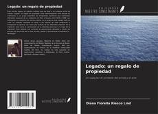 Couverture de Legado: un regalo de propiedad
