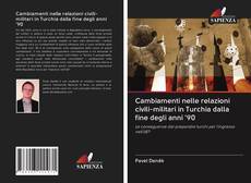 Bookcover of Cambiamenti nelle relazioni civili-militari in Turchia dalla fine degli anni '90