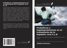 Copertina di Probióticos y hepatoprotectores en el tratamiento de la hepatitis viral A y B