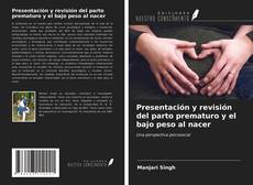 Presentación y revisión del parto prematuro y el bajo peso al nacer kitap kapağı