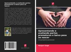Apresentando e avaliando partos prematuros e baixo peso ao nascer的封面