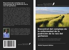 Biocontrol del complejo de la enfermedad de la pudrición de la raíz del garbanzo kitap kapağı