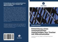 Обложка Entwicklung eines automatisierten zweiachsigen Sun Tracker mit Mikrocontroller