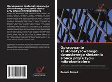 Bookcover of Opracowanie zautomatyzowanego dwuosiowego śledzenia słońca przy użyciu mikrokontrolera