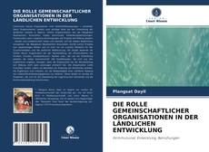 Borítókép a  DIE ROLLE GEMEINSCHAFTLICHER ORGANISATIONEN IN DER LÄNDLICHEN ENTWICKLUNG - hoz