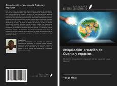 Bookcover of Aniquilación-creación de Quanta y espacios