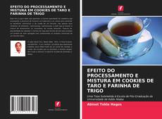 Portada del libro de EFEITO DO PROCESSAMENTO E MISTURA EM COOKIES DE TARO E FARINHA DE TRIGO