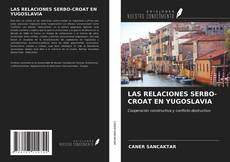 Bookcover of LAS RELACIONES SERBO-CROAT EN YUGOSLAVIA