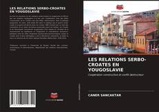 Copertina di LES RELATIONS SERBO-CROATES EN YOUGOSLAVIE