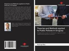 Bookcover of Theories and Methods applied to Public Policies in Uruguay