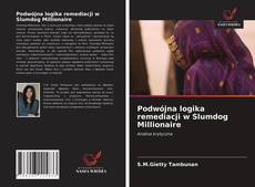 Bookcover of Podwójna logika remediacji w Slumdog Millionaire