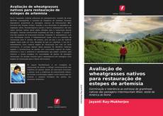 Buchcover von Avaliação de wheatgrasses nativos para restauração de estepes de artemísia