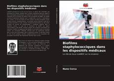 Copertina di Biofilms staphylococciques dans les dispositifs médicaux