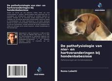 Bookcover of De pathofysiologie van nier- en hartveranderingen bij hondenbabesiose