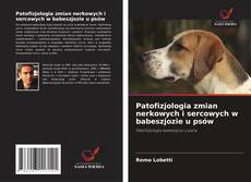 Bookcover of Patofizjologia zmian nerkowych i sercowych w babeszjozie u psów