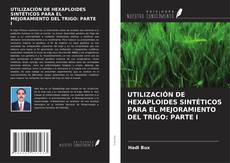 Bookcover of UTILIZACIÓN DE HEXAPLOIDES SINTÉTICOS PARA EL MEJORAMIENTO DEL TRIGO: PARTE I