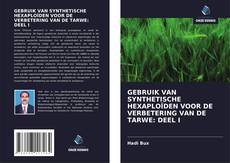 Bookcover of GEBRUIK VAN SYNTHETISCHE HEXAPLOÏDEN VOOR DE VERBETERING VAN DE TARWE: DEEL I