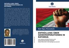 Bookcover of ENTHÜLLUNG ÜBER GEHEIMOPERATIONEN IN KATANGA