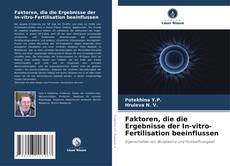 Faktoren, die die Ergebnisse der In-vitro-Fertilisation beeinflussen的封面