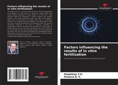 Portada del libro de Factors influencing the results of in vitro fertilization