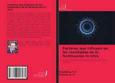 Bookcover of Factores que influyen en los resultados de la fertilización in vitro