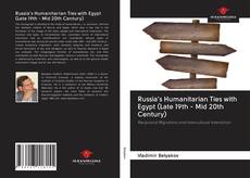 Borítókép a  Russia's Humanitarian Ties with Egypt (Late 19th - Mid 20th Century) - hoz