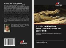 Bookcover of Il ruolo dell'habitat nella comunicazione dei coccodrilli