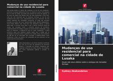 Buchcover von Mudanças de uso residencial para comercial na cidade de Lusaka