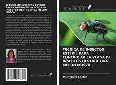 Portada del libro de TÉCNICA DE INSECTOS ESTÉRIL PARA CONTROLAR LA PLAGA DE INSECTOS DESTRUCTIVA MELÓN MOSCA