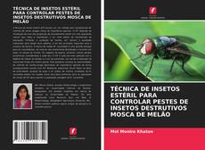 TÉCNICA DE INSETOS ESTÉRIL PARA CONTROLAR PESTES DE INSETOS DESTRUTIVOS MOSCA DE MELÃO的封面