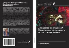 Portada del libro de ¿Negocios de mujeres? Espacios carnavalescos y actos transgresores