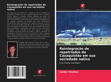 Capa do livro de Reintegração de repatriados do Cazaquistão em sua sociedade nativa 